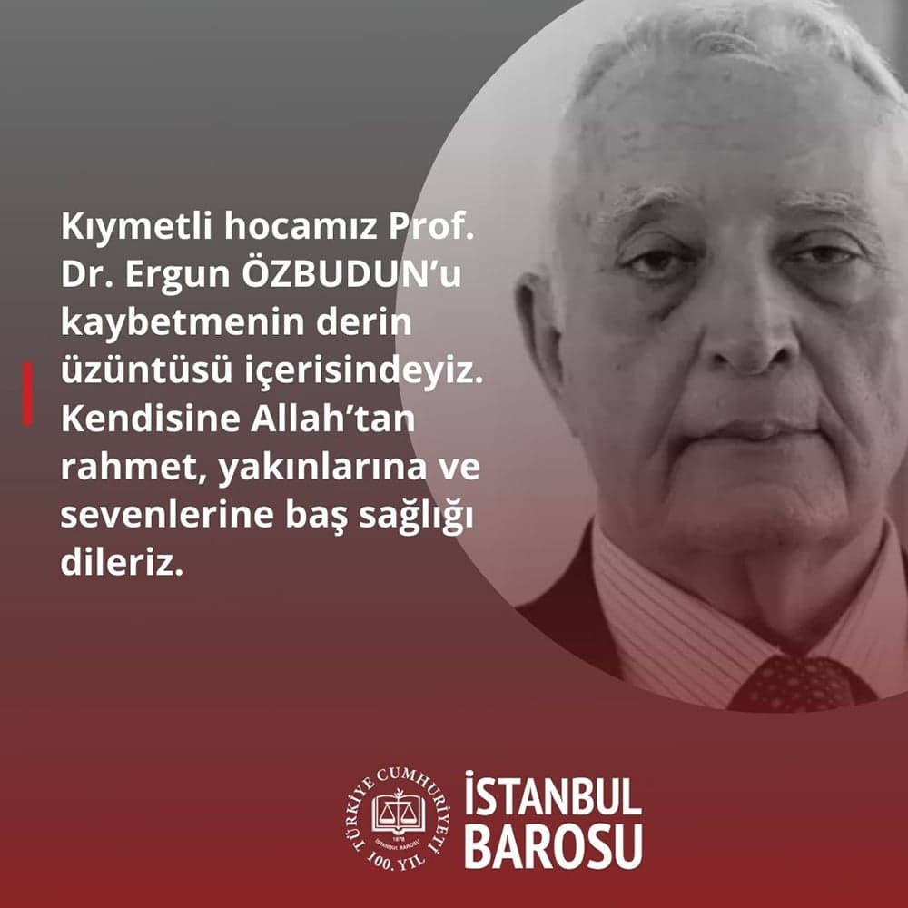 Kıymetli Hocamız Prof. Dr. Ergun Özbudun'u Kaybetmenin Derin Üzüntüsü İçindeyiz