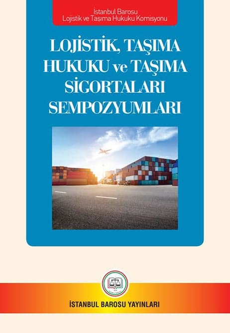 Lojistik, Taşıma Hukuku ve Taşıma Sigortaları Sempozyumları