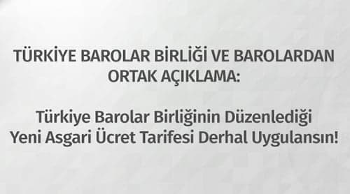 Türkiye Barolar Birliğinin Düzenlediği Yeni Asgari Ücret Tarifesi Derhal Uygulansın!