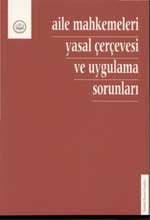 Aile Mahkemeleri Yasal Çerçeve Ve Uygulama Sorunları