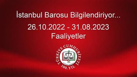 İstanbul Barosu Bilgilendiriyor... 26.10.2022 - 31.08.2023 Faaliyetler