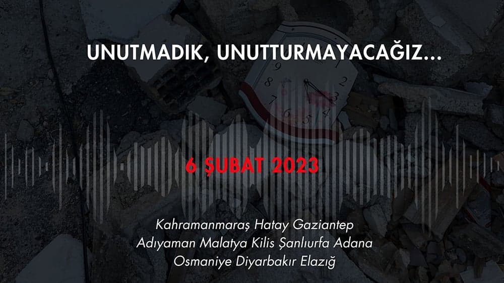 6 Şubat Depremlerinde Hayatını Kaybeden Yurttaşlarımız ve Meslektaşlarımızı Saygı ve Rahmetle Anıyoruz