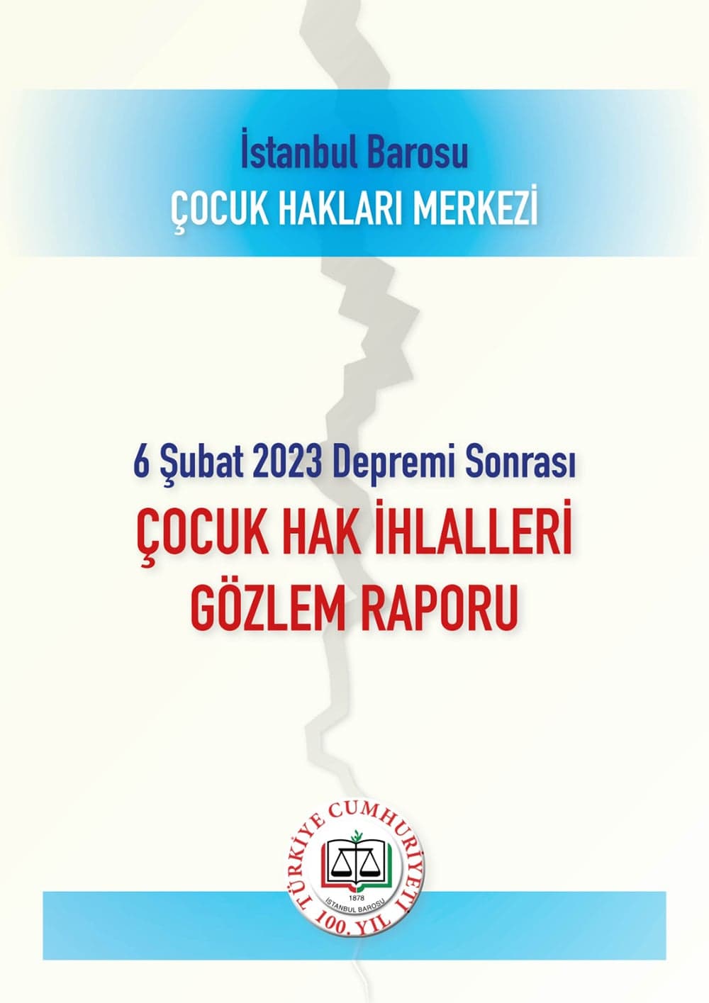 İstanbul Barosu Çocuk Hakları Merkezi 6 Şubat Depremı̇ Sonrası Çocuk Hak İhlallerı̇ Gözlem Raporu