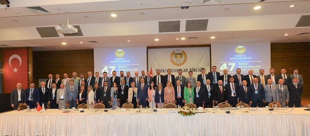 47. Baro Başkanları Toplantısı Türkiye Barolar Birliği’nin Ev Sahipliğinde Gerçekleştirildi
