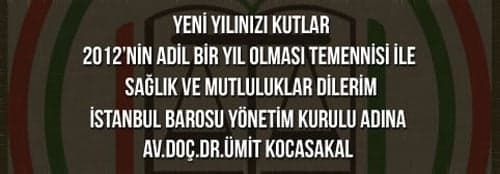 İstanbul Barosu Yönetim Kurulu Adına Başkan Av.Doç.Dr.Ümit Kocasakal'ın Yeni Yıl Mesajı