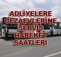 Adliyelere Ve Cezaevlerine Servis Hareket Saatleri