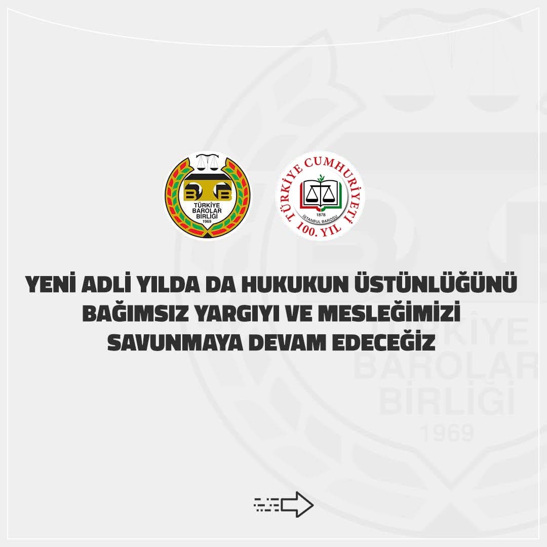 Yeni Adli Yılda da Hukukun Üstünlüğünü Bağımsız Yargıyı ve Mesleğimizi Savunmaya Devam Edeceğiz