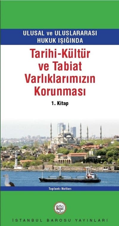 Ulusal Ve Uluslararası Hukuk Işığında Tarihi Kültür Ve Tabiat Varlıklarının Korunması Kitabı