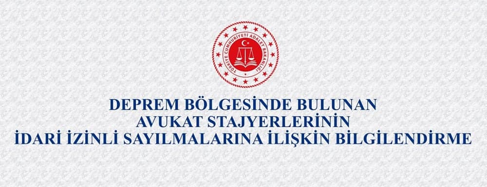 Deprem Bölgesinde Staj Yapan, Yakınları Bulunan Stajyer Avukatlar 15 Gün İdari İzinli Sayılacak