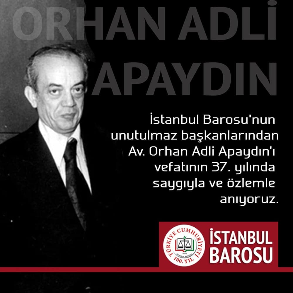 Av. Orhan Adli Apaydın'ı Vefatının 37. Yılında Saygıyla ve Özlemle Anıyoruz