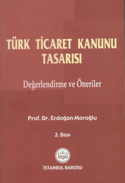 Türk Ticaret Kanunu Tasarısı Değerlendirme Ve Öneriler 2. Basımı Yayınlandı.