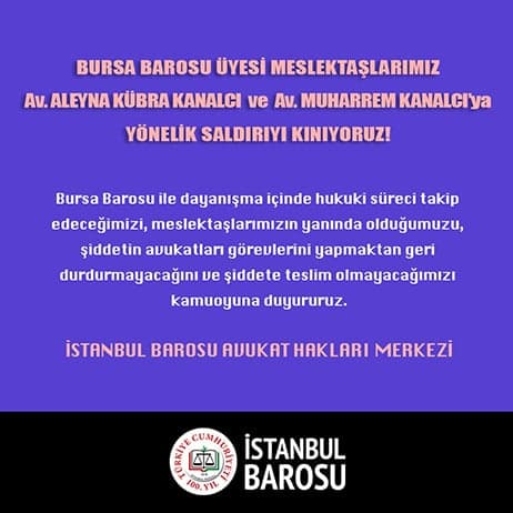 Bursa Barosu Üyesi Meslektaşlarımıza Yönelik Taşlı ve Bıçaklı Saldırıyı Lanetliyoruz