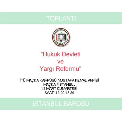 “Hukuk Devleti Ve Yargı Reformu”
Etkinliği 13-14 Mart’Ta Yapılacak
