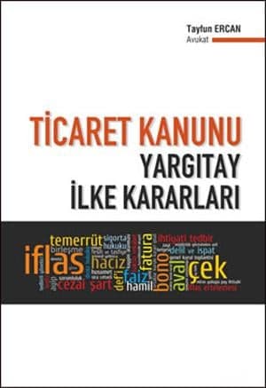 Ticaret Kanunu Yargıtay İlke Kararları Kitabı 

