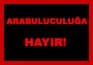 Arabuluculuk Kanununa Hayır !