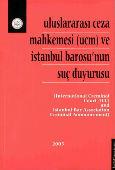 Uluslararası Ceza Mahkemesi
Ve İstanbul Barosunun Suç Duyurusu Kitap Haline Getirildi