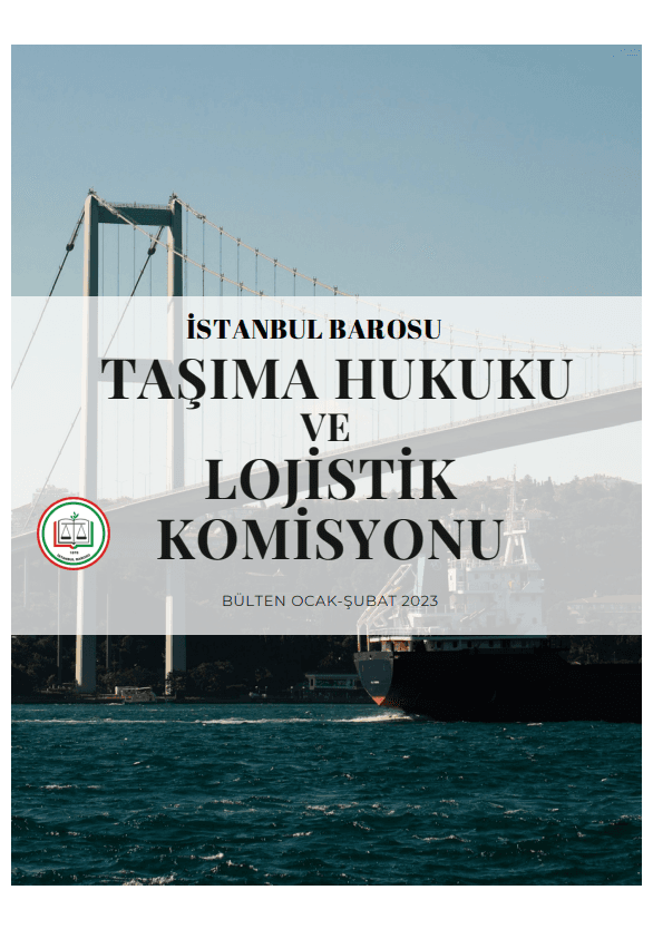 Lojistik ve Taşıma Hukuku Ocak - Şubat 2023 Bülteni