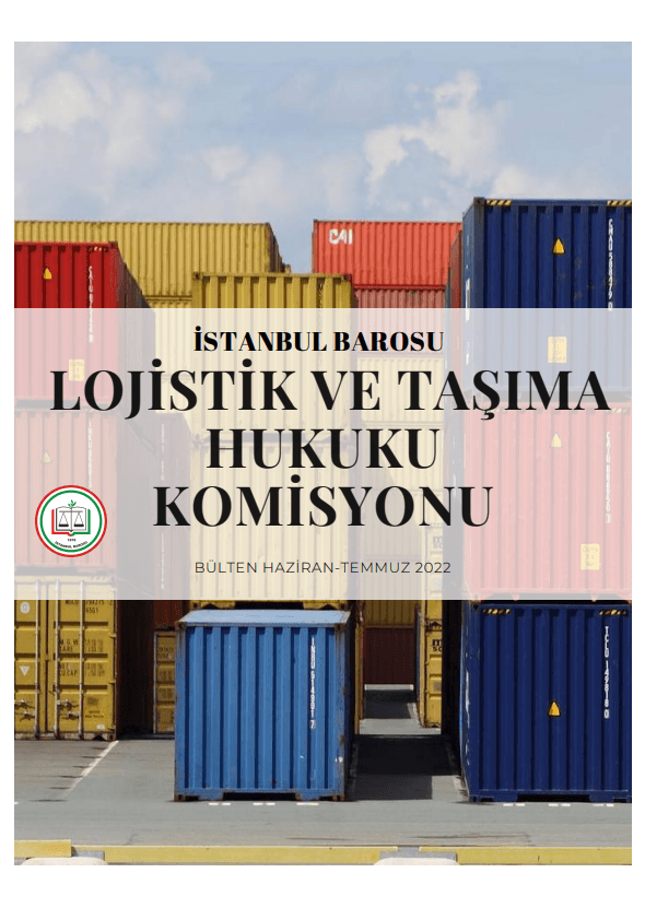 Lojistik ve Taşıma Hukuku Haziran - 2022 Temmuz Bülteni
