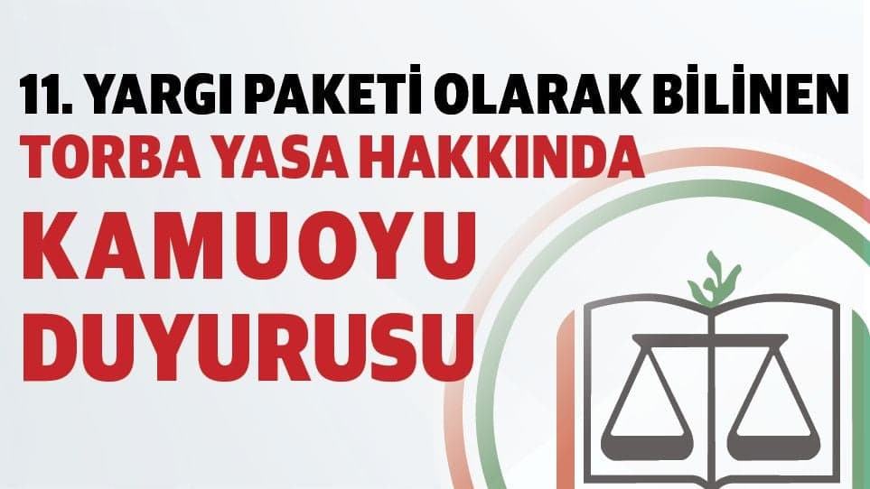 11. Yargı Paketi Olarak Bilinen Torba Yasa Hakkında Kamuoyu Duyurusu