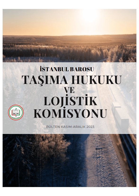 Lojistik ve Taşıma Hukuku Kasım - Aralık 2023 Bülteni