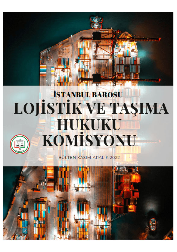 Lojistik ve Taşıma Hukuku Kasım - Aralık 2022 Bülteni