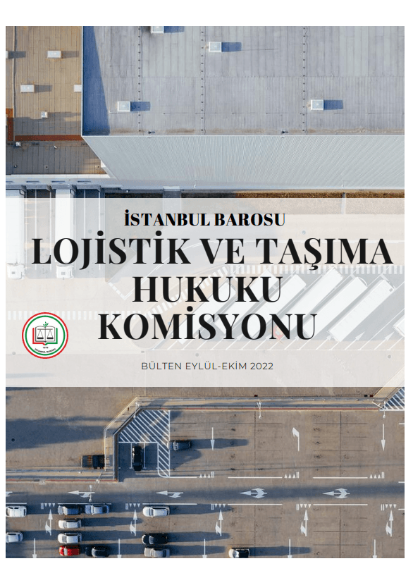 Lojistik ve Taşıma Hukuku Eylül - Ekim 2022 Bülteni