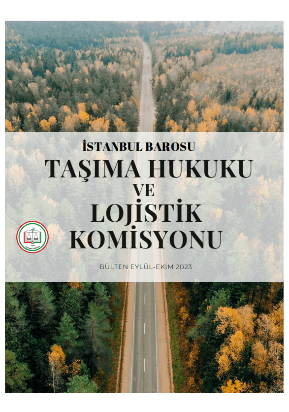 Lojistik ve Taşıma Hukuku Eylül - Ekim 2023 Bülteni