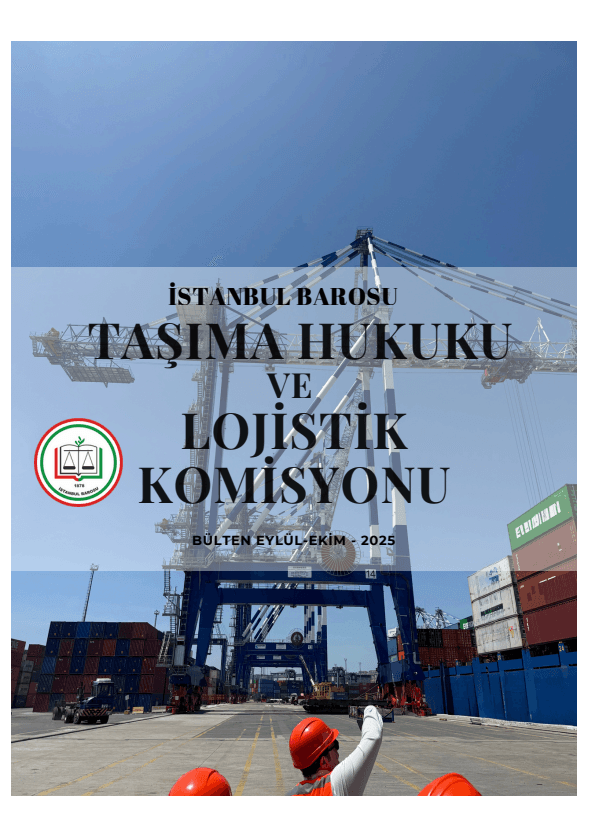 Lojistik ve Taşıma Hukuku Eylül - Ekim 2025 Bülteni
