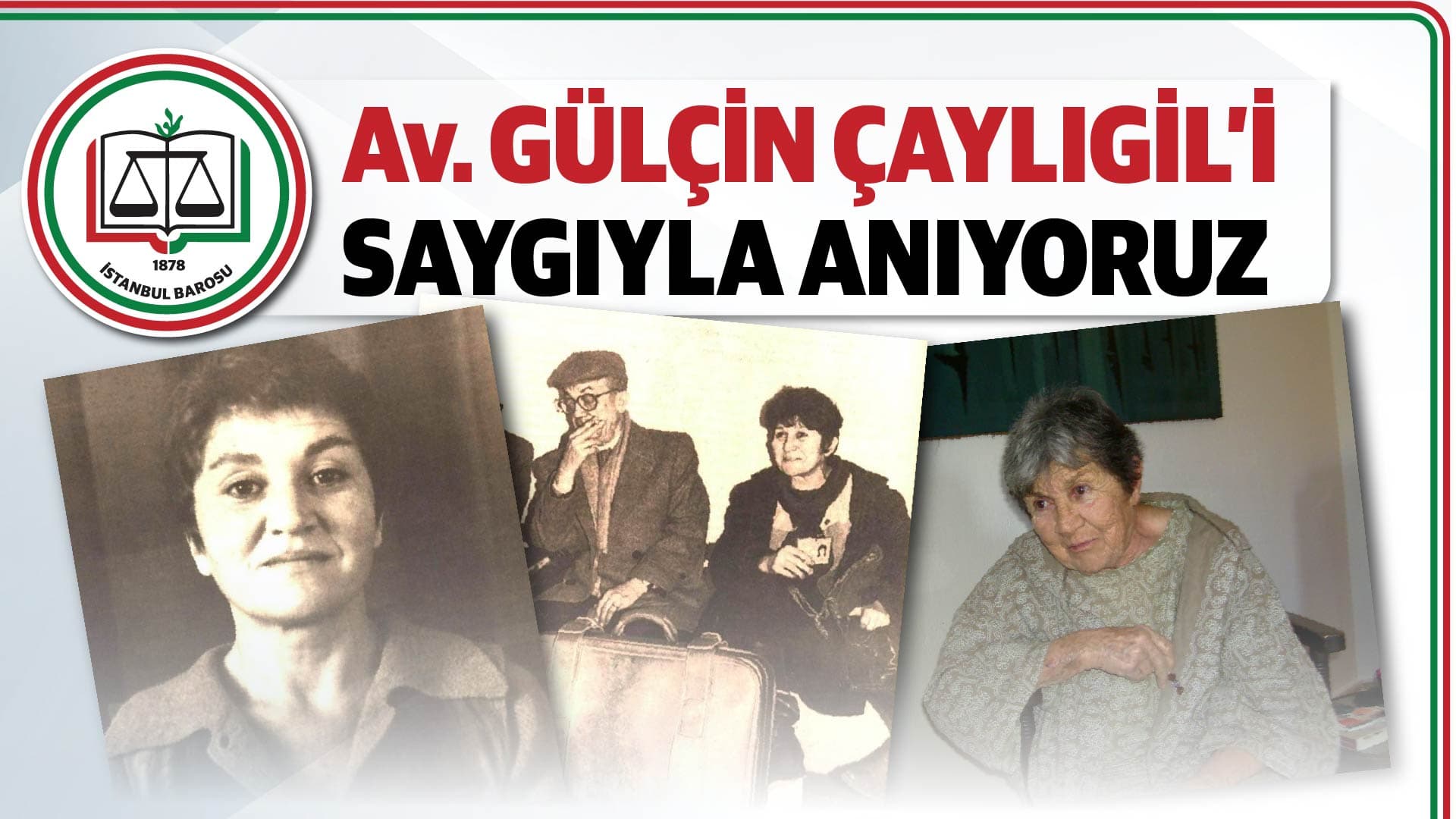 Av. GÜLÇİN ÇAYLIGİL’İ SAYGIYLA ANIYORUZ