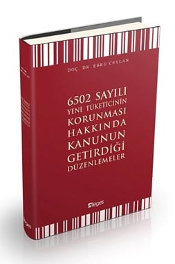 6502 Sayılı Yeni Tüketicinin Korunması Hakkında Kanunun Getirdiği Düzenlemeler

