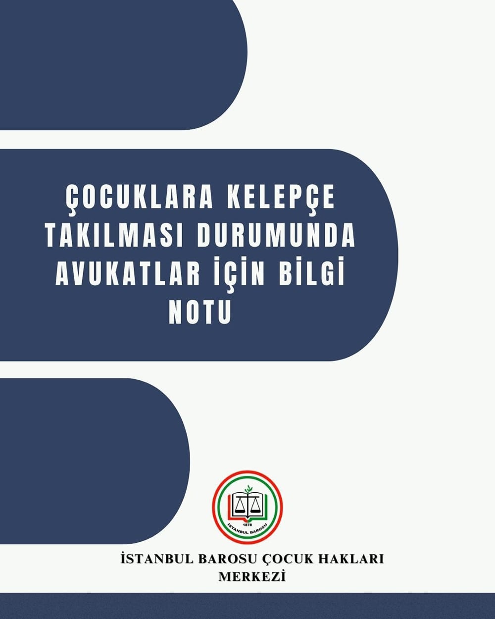 Çocuklara Kelepçe Takılması Durumunda Avukatlar İçin Bilgi Notu Yayında!