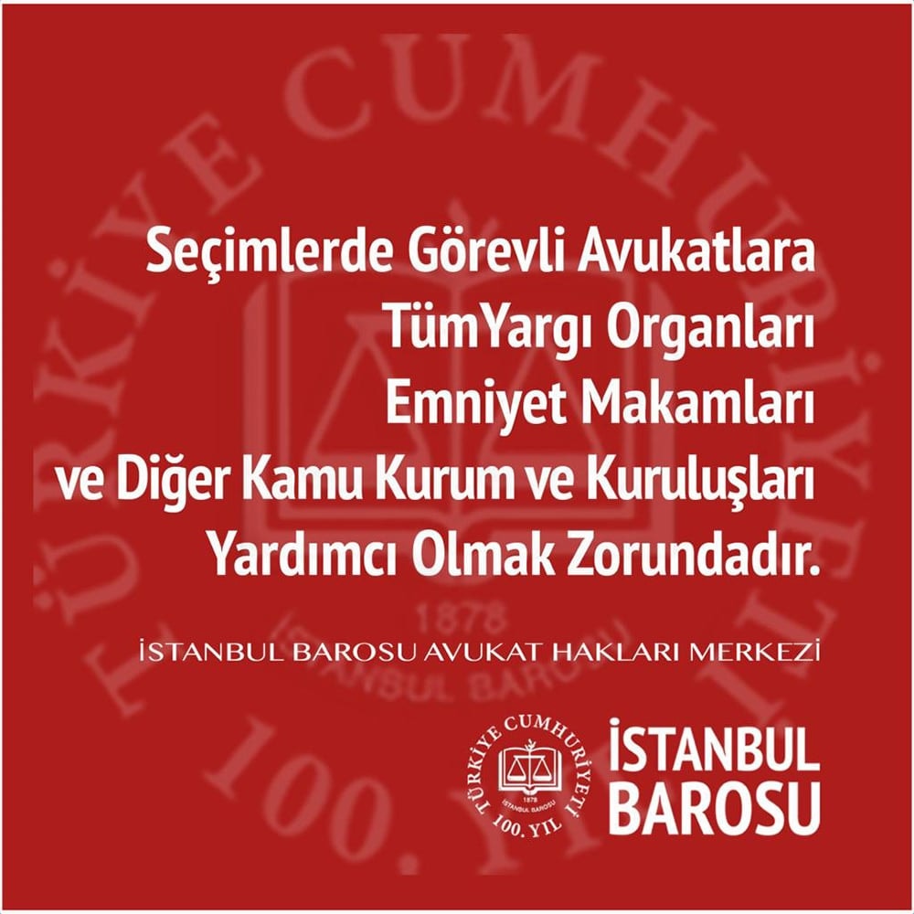 Seçimlerde Görevli Avukatlara Tüm Yargı Organları, Emniyet Makamları ve Diğer Kamu Kurum ve Kuruluşları Yardımcı Olmak Zorundadır