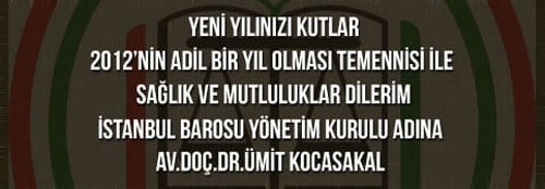 İstanbul Barosu Yönetim Kurulu Adına Başkan Av.Doç.Dr.Ümit Kocasakal'ın Yeni Yıl Mesajı