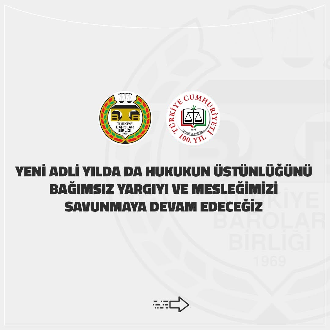 Yeni Adli Yılda da Hukukun Üstünlüğünü Bağımsız Yargıyı ve Mesleğimizi Savunmaya Devam Edeceğiz