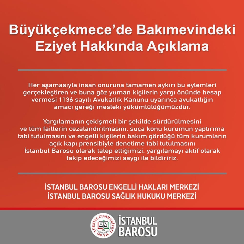 İstanbul Barosu Engelli Hakları Merkezi ve Sağlık Hukuku Merkezi’nden Büyükçekmece’de Bakımevindeki Eziyet Hakkında Ortak Açıklama
