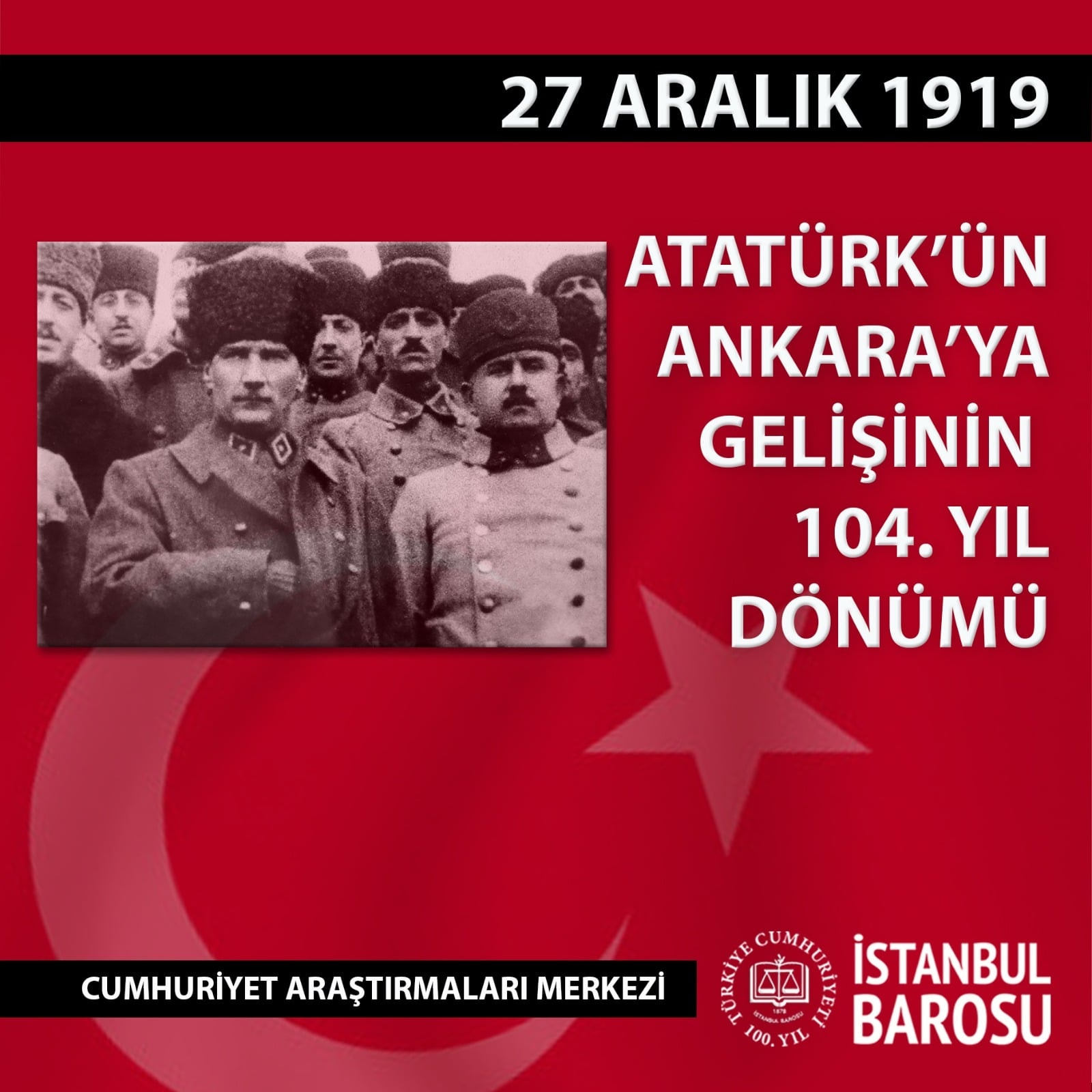 Atatürk’ün Ankara’ya Gelişinin 104. Yıl Dönümü