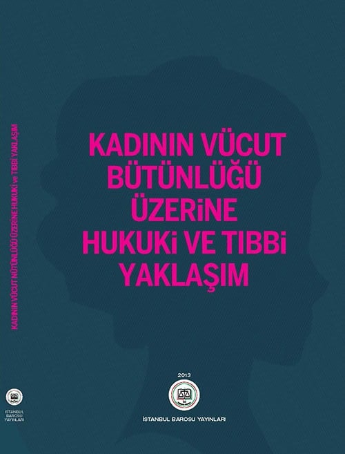 Kadının Vücut Bütünlüğü Üzerine Hukuki Ve Tıbbi Yaklaşım Kitabı Çıktı

 - 1