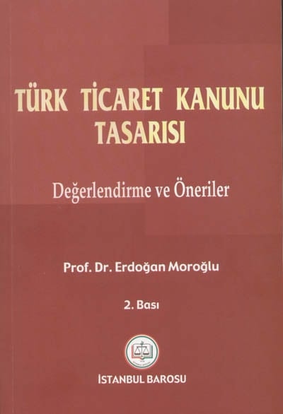 Türk Ticaret Kanunu Tasarısı Değerlendirme Ve Öneriler 2. Basımı Yayınlandı.