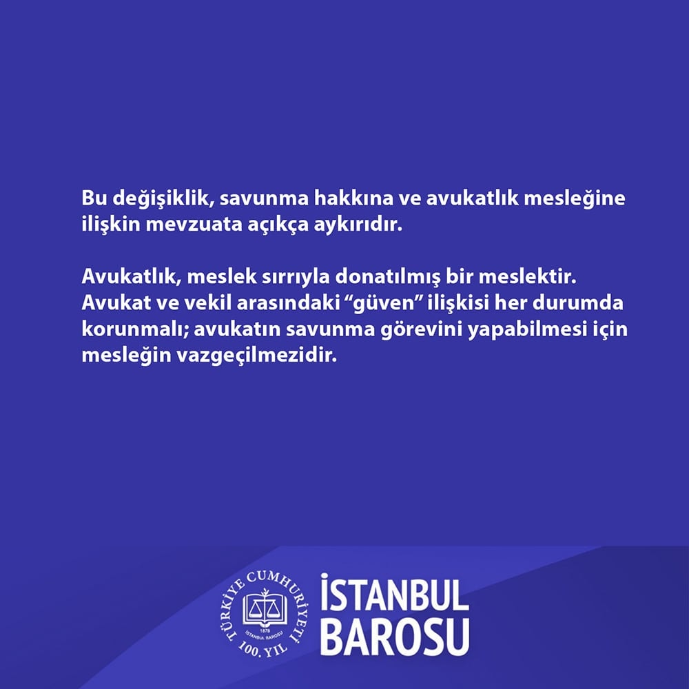 Avukata İhbar Yükümlülüğü Yüklemek Avukatlık Mesleğinin Mevzuatına Da Ruhuna Da Aykırıdır! - 3