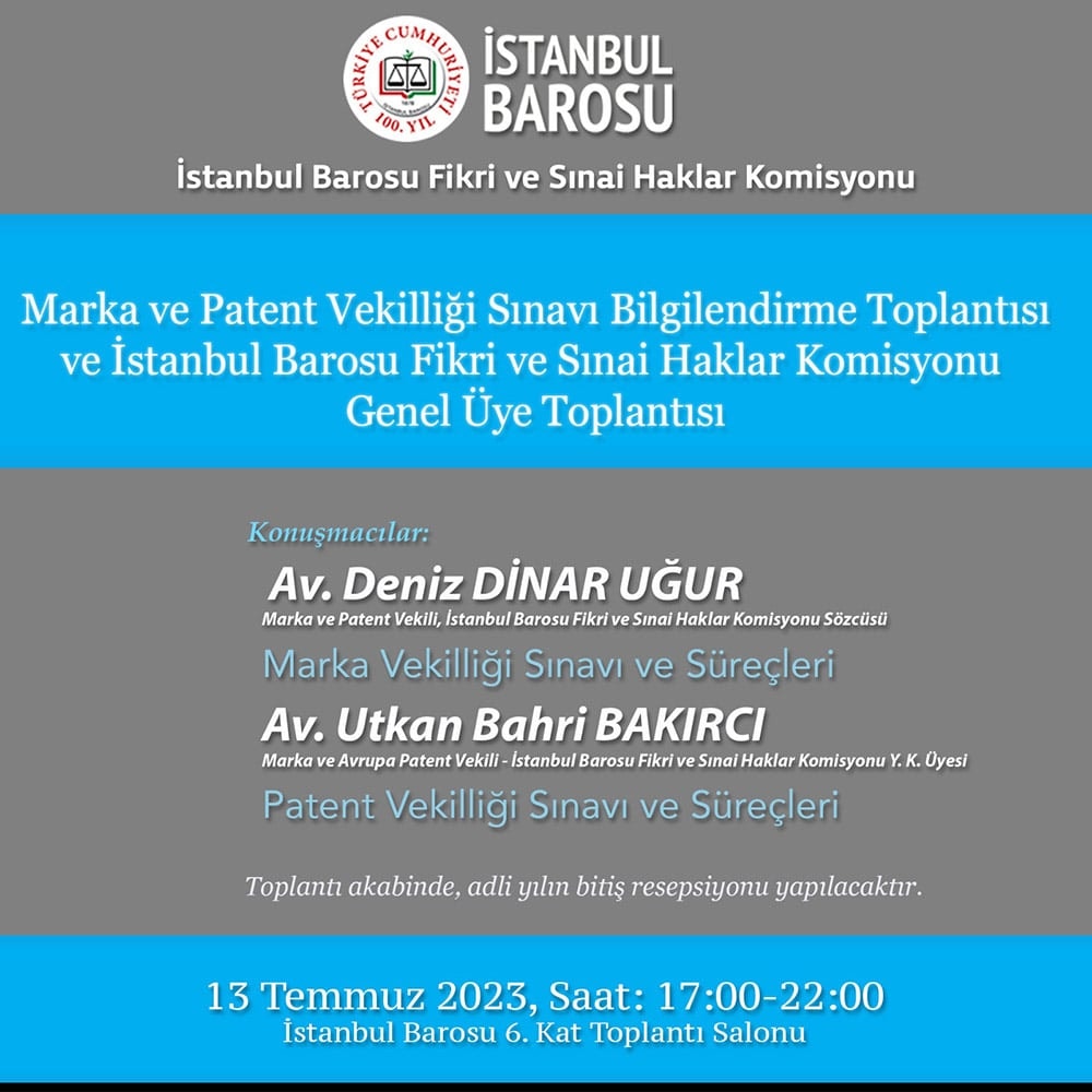 Marka ve Patent Vekilliği Sınavı Bilgilendirme ve İstanbul Barosu Fikri ve Sınai Haklar Komisyonu Genel Kurul Toplantısı
