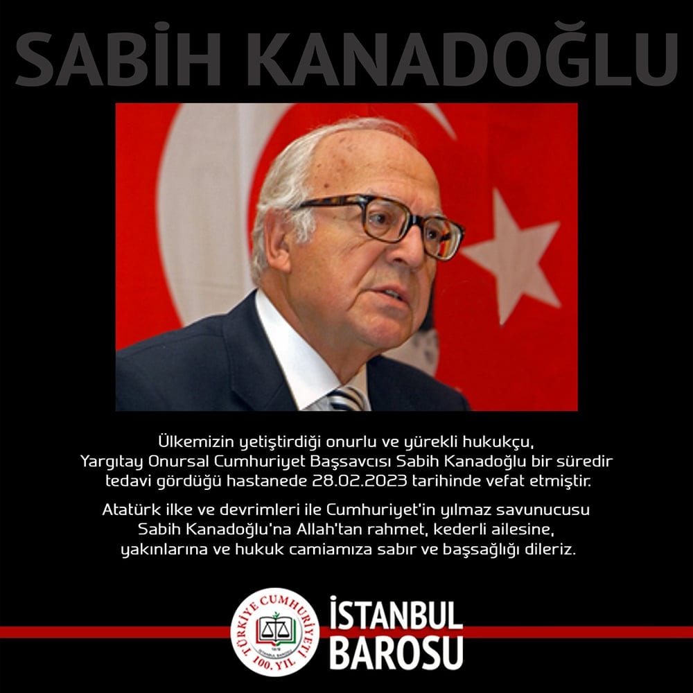 Sabih Kanadoğlu’nun Kederli Ailesine Yakınlarına ve Hukuk Camiamıza Başsağlığı Dileriz