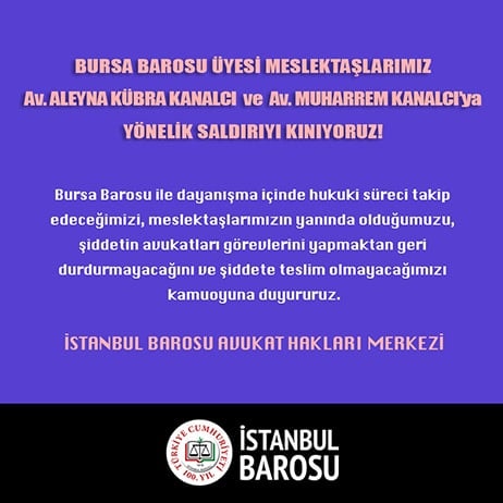 Bursa Barosu Üyesi Meslektaşlarımıza Yönelik Taşlı ve Bıçaklı Saldırıyı Lanetliyoruz
