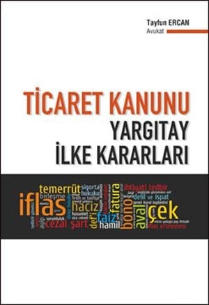 Ticaret Kanunu Yargıtay İlke Kararları Kitabı 

