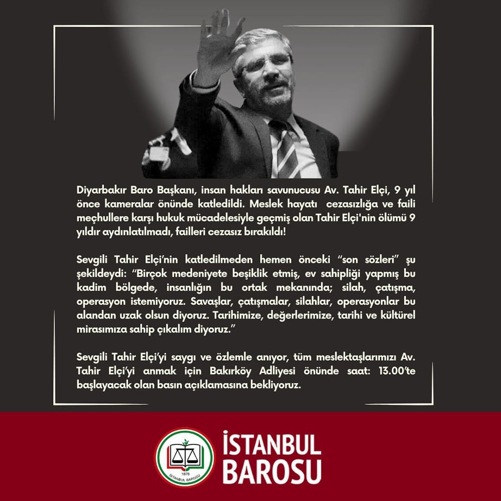 Meslektaşlarımızı Av. Tahir Elçi’yi Anmak İçin Bakırköy Adliyesi’ne Bekliyoruz