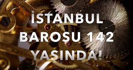 İstanbul Barosu 142 Yaşında!
