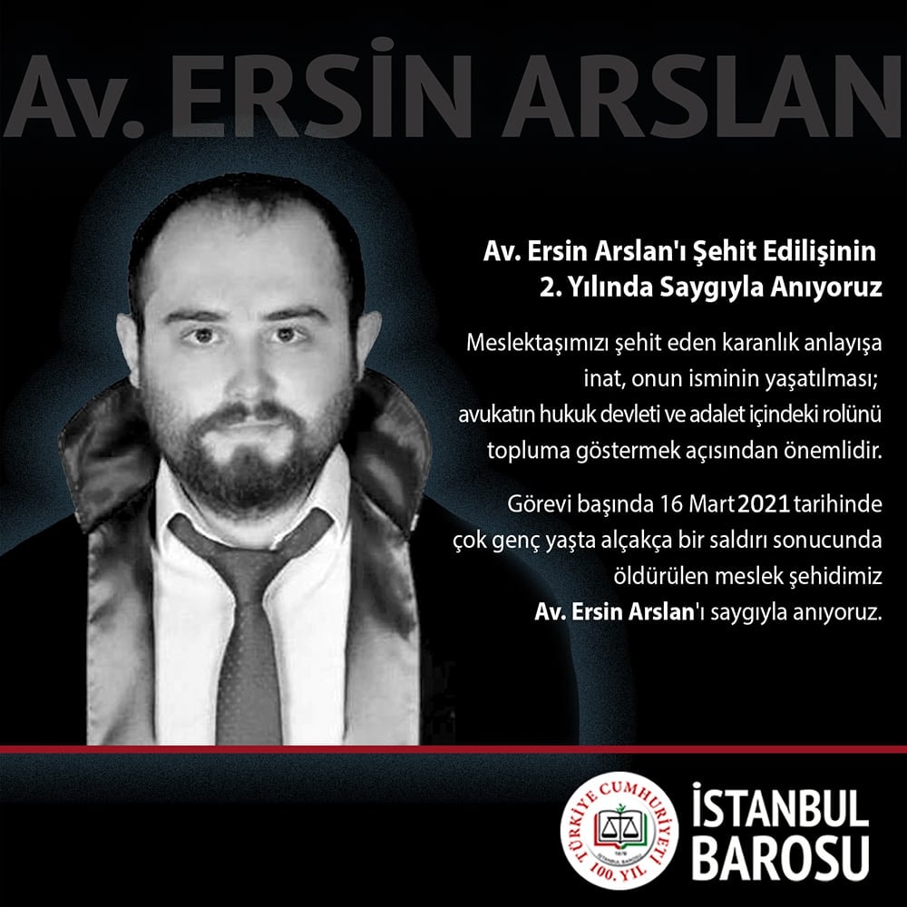 Av. Ersin Arslan'ı Şehit Edilişinin 2. Yılında Saygıyla Anıyoruz
