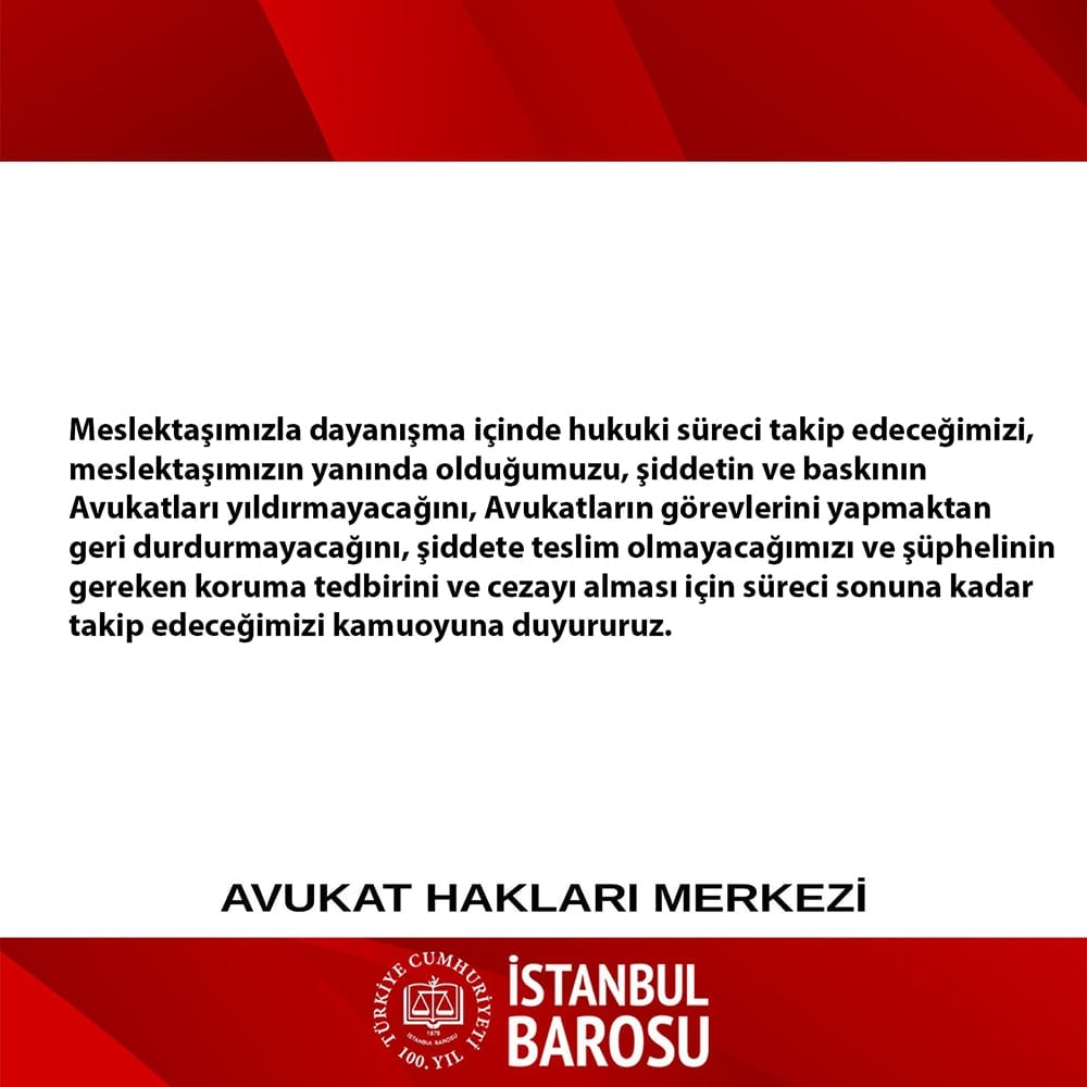 Avukat, dosyanın tarafı değil vatandaşın temsilcisidir; VEKİLDİR. Meslektaşımıza yapılan saldırıyı LANETLİYORUZ. - 4