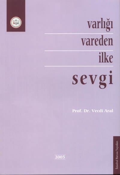 Varlığı Var Eden İlke: Sevgi