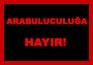 Arabuluculuk Kanununa Hayır !