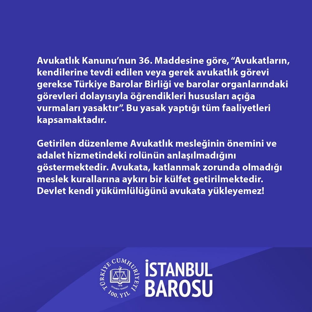 Avukata İhbar Yükümlülüğü Yüklemek Avukatlık Mesleğinin Mevzuatına Da Ruhuna Da Aykırıdır! - 4